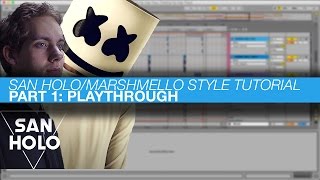 SAN HOLO/MARSHMELLO TUTORIAL : PART 1 // PLAY THROUGH