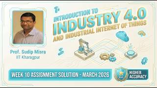 NPTEL Intro To Industry 4.0 & IIoT Week 10 Assignment Solution | 99.8% Accurate | March 2026