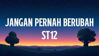 ST12 - Jangan Pernah Berubah | Liirik Video