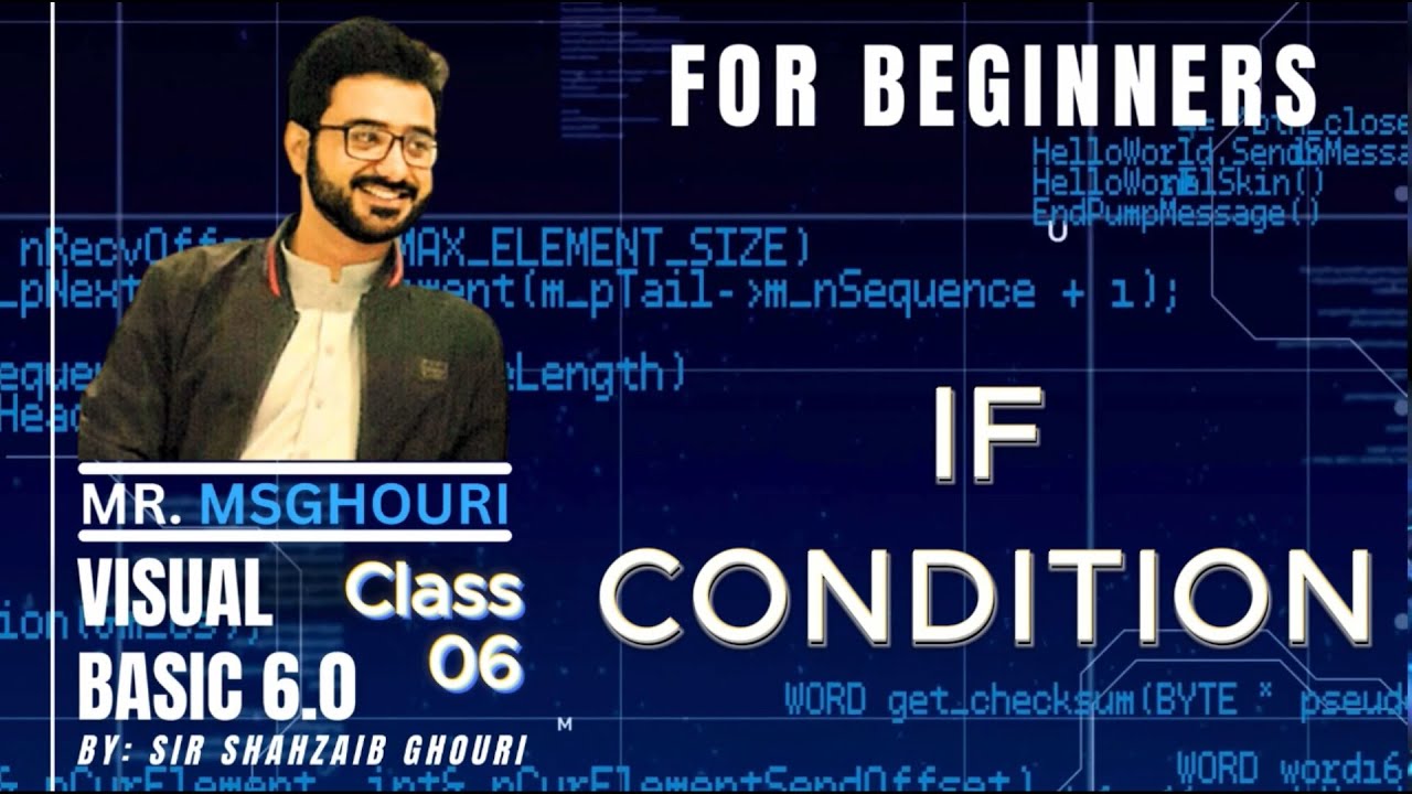 Learn Visual Basic 6.0 | If Condition - Tutorial 6 #mrmsghouri ...