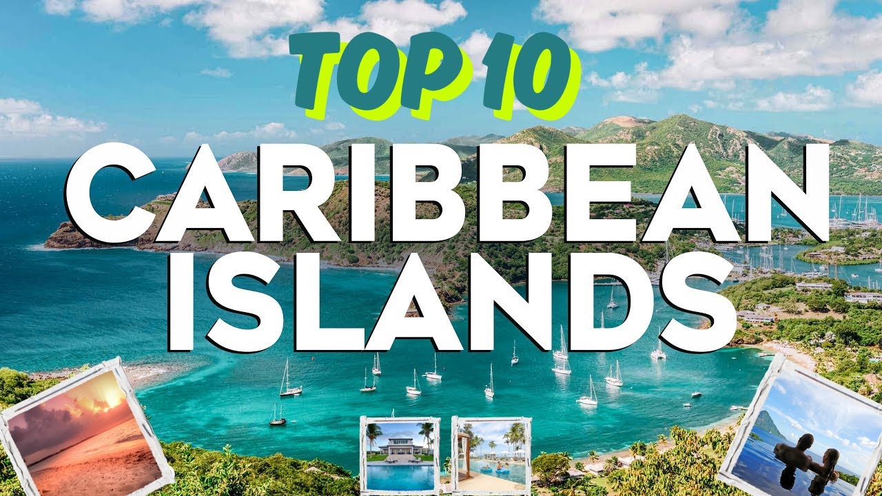 Discover The Top Caribbean Islands To Explore In 2025