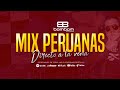 Mix peruanas directo a la vena  dennys chavarrea dj bombom