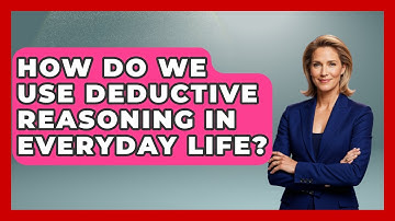 How Do We Use Deductive Reasoning In Everyday Life? - The Personal Growth Path