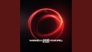 Vanished X Under Your Spell (8D Audio)