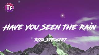 Have You Seen The Rain - Rod Stewart (Lyrics/Letra)