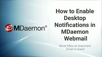 Never Miss an Important Email or Task with Desktop Notifications in MDaemon Webmail