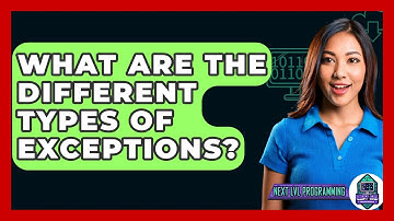 What Are The Different Types Of Exceptions? - Next LVL Programming