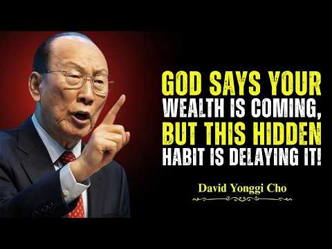 Dr. David Yonggi Cho: God Says Your Wealth Is Coming | But This Hidden Habit Is Delaying It!
