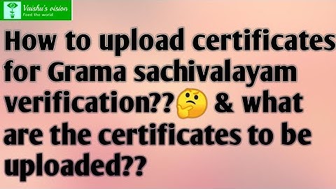 How to upload certificates for document verification of Grama Sachivalayam||vaishu