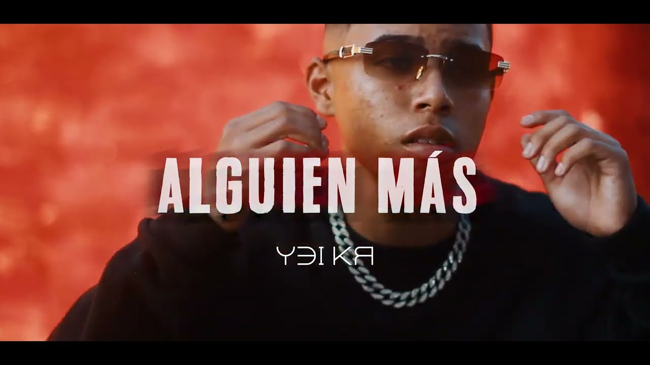 Yei Kr - Alguien mas  (Prod.Xmusic) Video Oficial