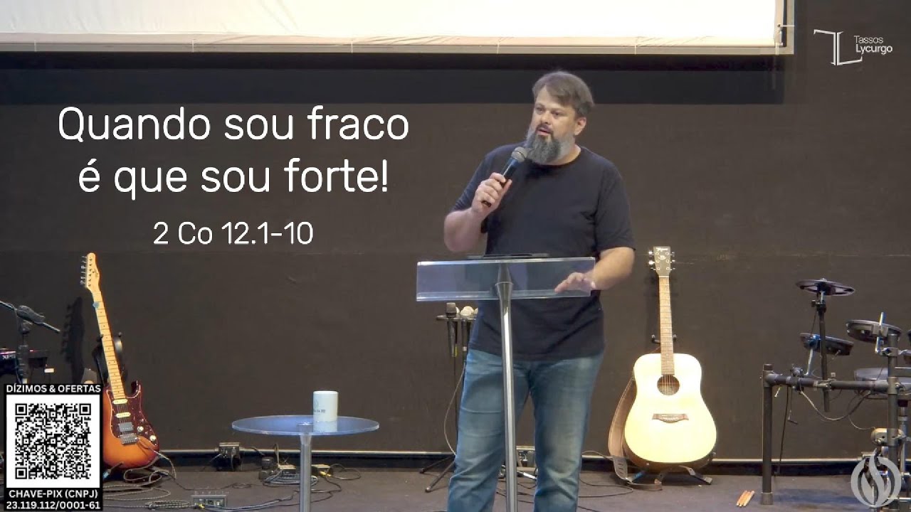 2 CO 12.1-10 | QUANDO SOU FRACO, É QUE SOU FORTE (Pr. Tassos Lycurgo)