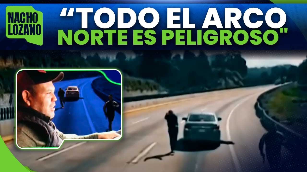 Arco Norte: Esta es la inseguridad que viven los transportistas | Noticias con Nacho Lozano