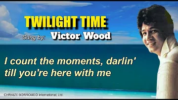 TWILIGHT TIME - Victor Wood (with Lyrics)