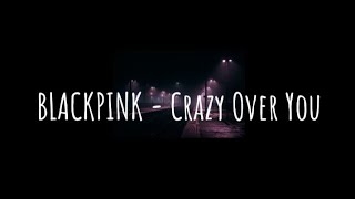 BLACKPINK - 'Crazy Over You' (Easy Lyrics)
