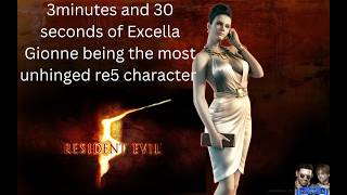 Excella Gionne being the most unhinged re5 character