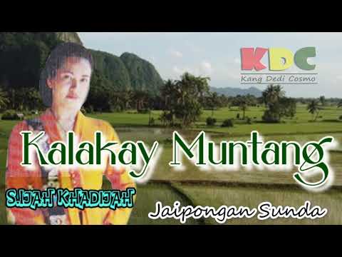 KALAKAY MUNTANG - S. IJAH KHADIJAH II JAIPONGAN LAWAS ENAK DIDENGAR @Kangdedicosmo