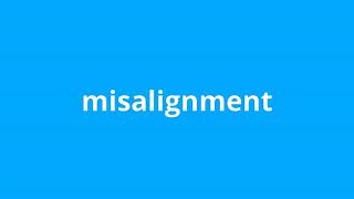 what is the meaning of misalignment
