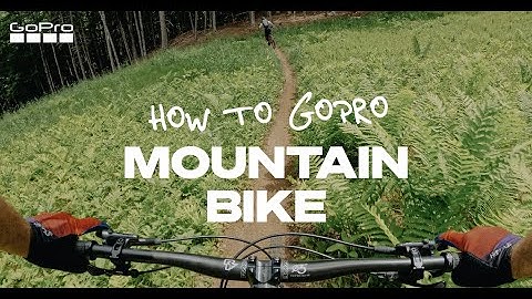 How to Get the Best Shots I GoPro Mountain Biking
