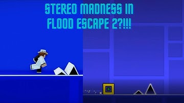 Stereo Madness IN FLOOD ESCAPE 2?!!!