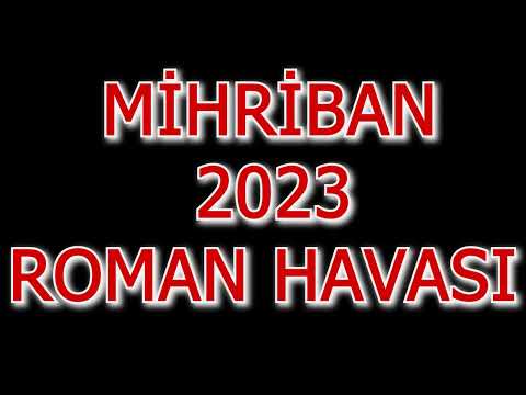 MİHRİBAN ROMAN HAVASI 2023 I OYUN HAVASI