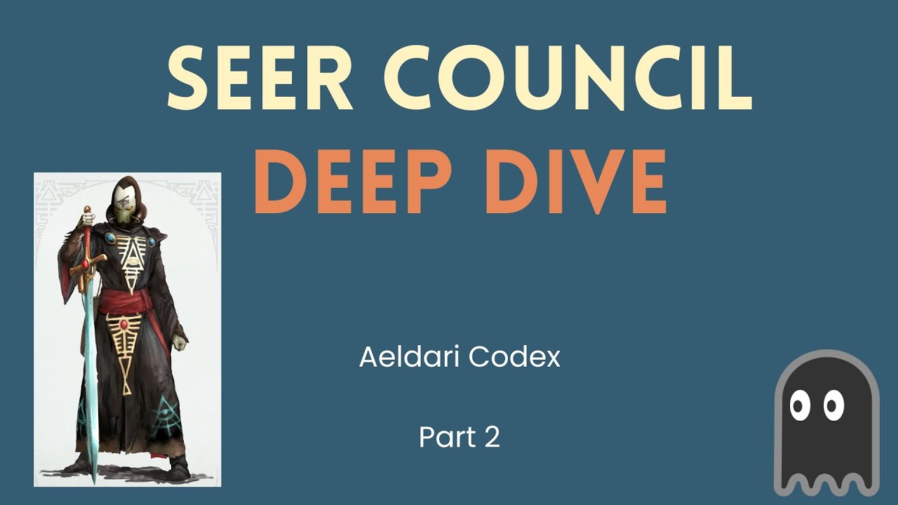 Seer Council Deep Dive part 2 | Warhammer 40K Aeldari Guide