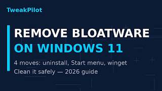 How to Remove Bloatware from Windows 11: Clean It Safely (2026 Guide)