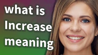 Increase | meaning of Increase