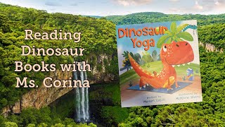 Reading Dinosaur Books With Ms. Corina 031 Dinosaur Yoga By Mariam Gates