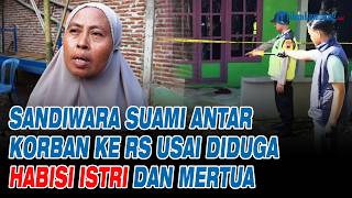 Sandiwara Suami Antar Korban ke RS usai Diduga Habisi Istri dan Mertua