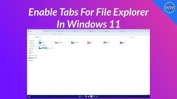 How To Enable Tabs For File Explorer In Windows 11