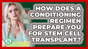 How Does A Conditioning Regimen Prepare You For Stem Cell Transplant? - Lymphoma Support Network