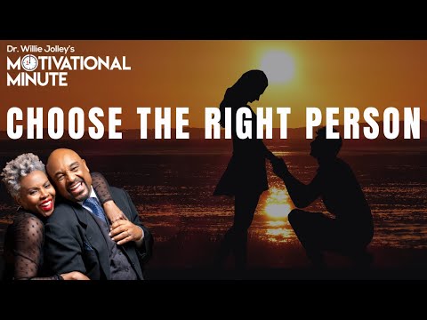 Dr. Willie Jolley's Motivational Minute - How To Choose The Right Person To Marry