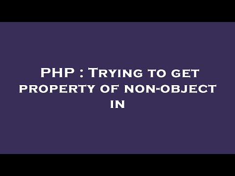 PHP : Trying to get property of non-object in