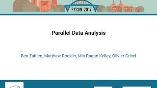 Ben Zaitlen, Matthew Rocklin, Min Ragan Kelley, Olivier Grisel Parallel Data Analysis PyCo