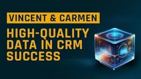 The Role of High-Quality Data in CRM Success