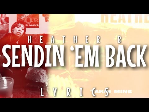 Heather B - Sendin 'Em Back (Lyrics)
