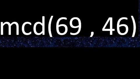 mcd 69 y 46 , maximo comun divisor , mcd(69 , 46) como se halla , ejemplos