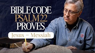Hidden Bible Code reveals Jesus Christ is Messiah in Psalm 22! || Part 1