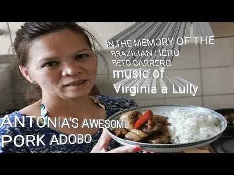 ANTONIA'S AWESOME PORK ADOBO & IN THE MEMORY OF THE BRAZILIAN HERO BETO CARRERO