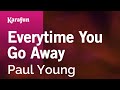 Everytime You Go Away - Paul Young | Karaoke Version | KaraFun