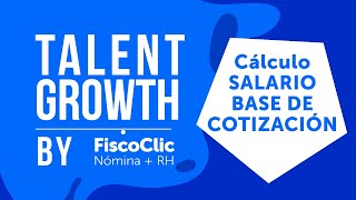 ¿Cómo calcular el salario base de cotización? - Talent Growth - #003