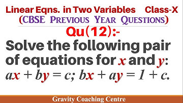 Q12 | Solve the following pair of equations for x and y: ax + by = c; bx + ay = 1 + c.