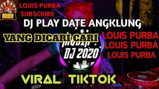 DJ PLAY DATE ANGKLUNG REMIX VIRAL TIKTOK || LOUIS PURBA