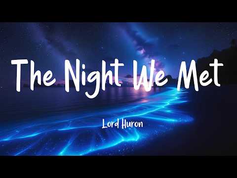 Lord Huron - The Night We Met (Lyrics) | (Loop video)