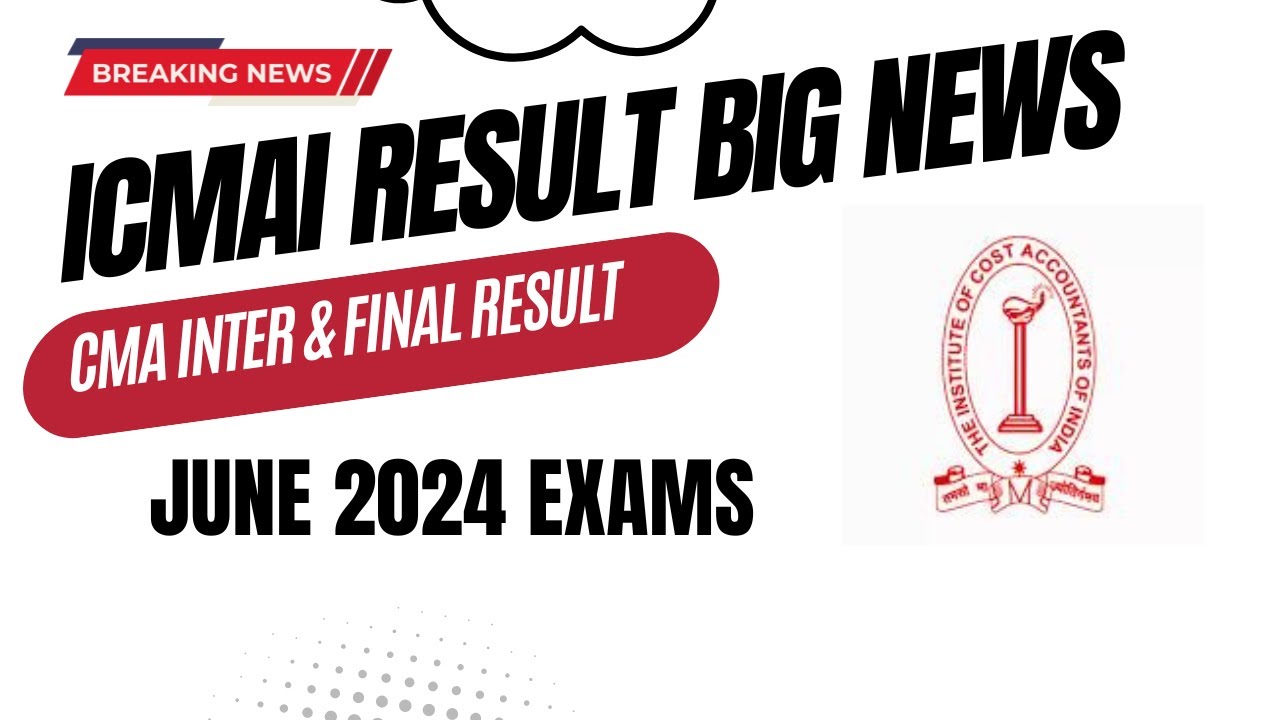 Big News Out CMA Exam June 2024 Result | CMA Inter & Final June 2024 ...