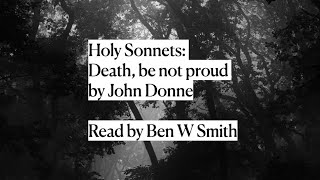 Death Be Not Proud by John Donne read by Ben W Smith