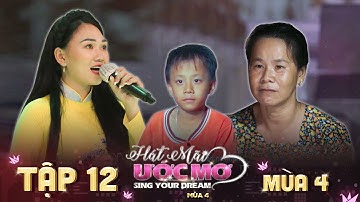 Hát Mãi Ước Mơ 4 | Tập 12: Chồng mất để lại 2 con thơ mắc bệnh máu trắng cho người mẹ nghèo khổ
