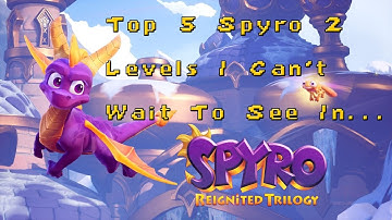Top 5 Spyro 2 Levels I Can