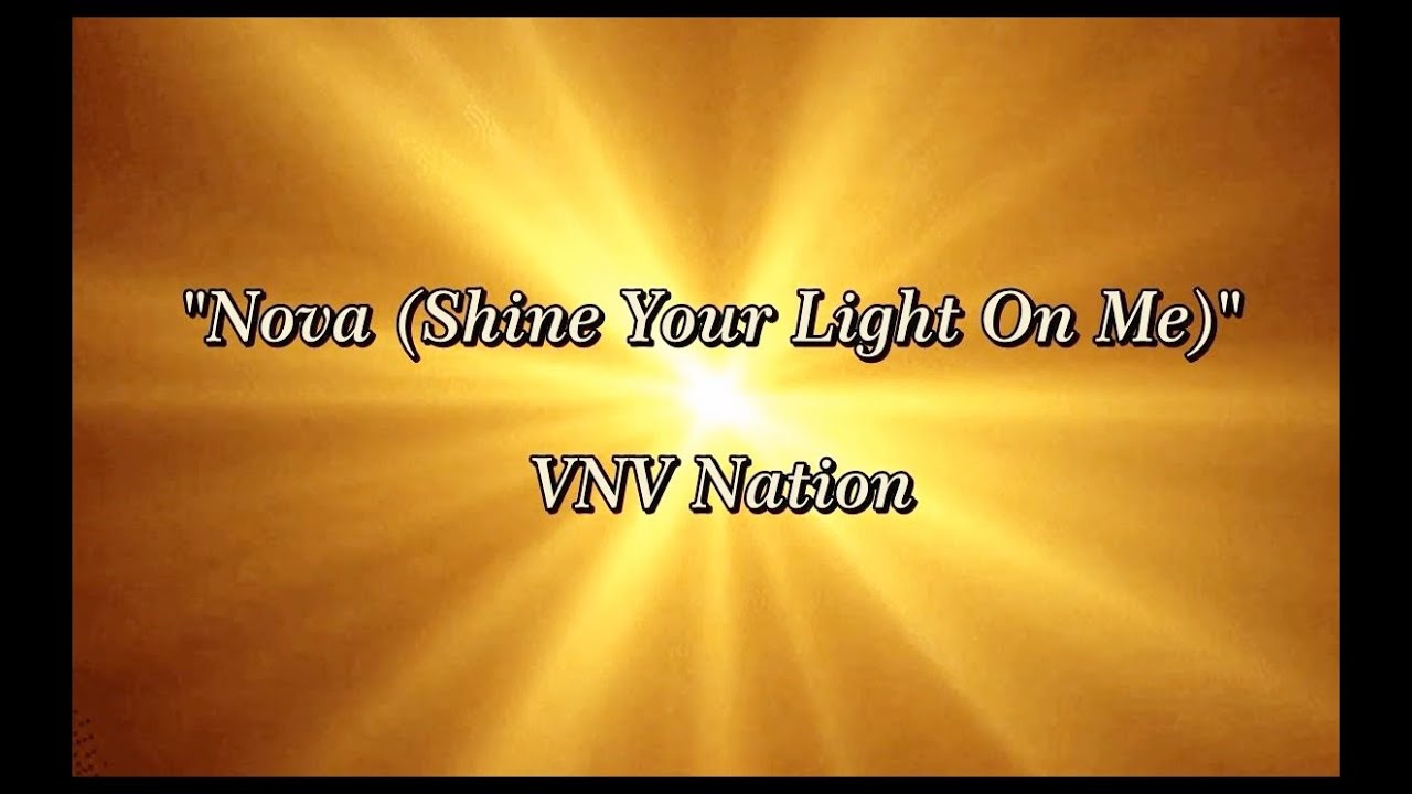 Nova (Shine Your On Me) - VNV Nation (lyrics) -