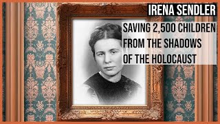 Irena Sendler: Saving 2,500 children from the Shadows of the Holocaust